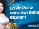 En Az Para Yatırılan Bahis Siteleri