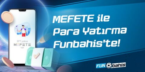 MEFETE ile Para Yatırma Funbahis'te!